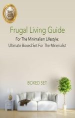 Frugal Living the Guide to Minimalism
