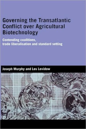 Governing the Transatlantic Conflict Over Agricultural Biotechnology