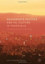 Grassroots Politics and Oil Culture in Venezuela
