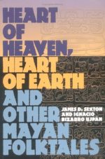 Heart of Heaven, Heart of Earth and Other Mayan Folktales