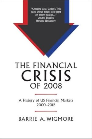 The Financial Crisis of 2008: A History of US Financial Markets 2000-2012