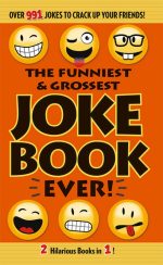The Funniest & Grossest Joke Book Ever!