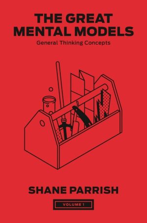 The Great Mental Models Vol 1