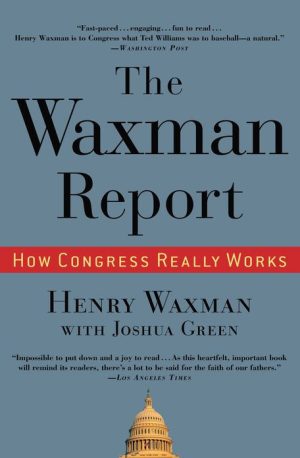 The Waxman Report: How Congress Really Works