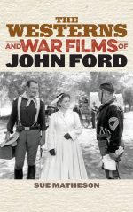The Westerns and War Films of John Ford