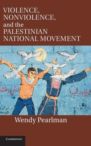 Violence, Nonviolence and the Palestinian National Movement