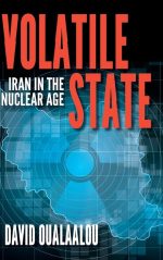 Volatile State: Iran in the Nuclear Age