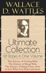 Wallace D. Wattles Ultimate Collection
