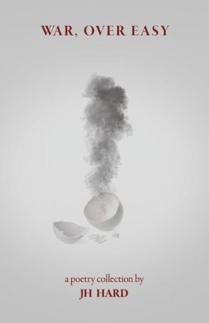 War, Over Easy: A Poetry Collection