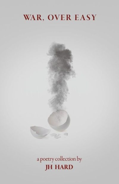 War, Over Easy: A Poetry Collection