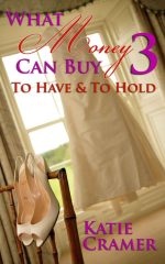 What Money Can Buy 3 - to Have and to Hold