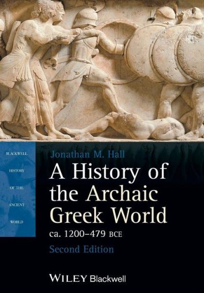 A History of the Archaic Greek World, Ca. 1200-479 BCE