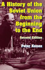 A History of the Soviet Union From the Beginning to the End