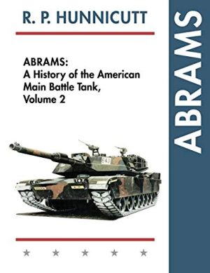 Abrams: A History of the American Main Battle Tank