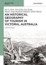 An Historical Geography of Tourism in Victoria, Australia