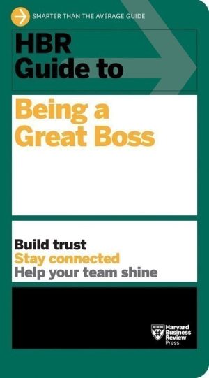 HBR Guide to Being a Great Boss
