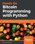Hands-On Bitcoin Programming With Python