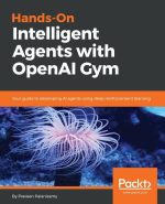 Hands-On Intelligent Agents With OpenAI Gym