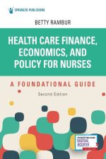 Health Care Finance, Economics, and Policy for Nurses, Second Edition