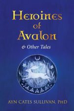 Heroines of Avalon & Other Tales
