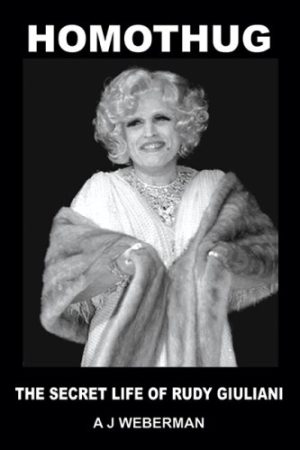 Homothug: The Secret Life of Rudy Giuliani