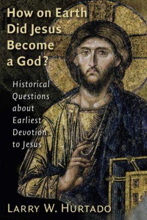 How on Earth Did Jesus Become a God?