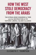 How the West Stole Democracy From the Arabs