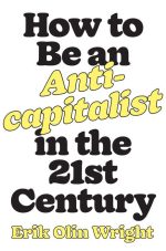 How to Be an Anticapitalist in the 21st Century