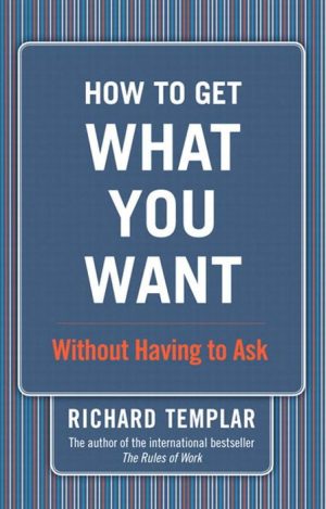 How to Get What You Want...: Without Having to Ask