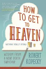 How to Get to Heaven (Without Really Dying)