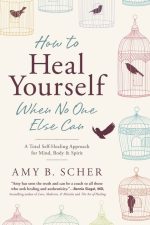 How to Heal Yourself When No One Else Can