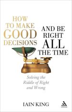 How to Make Good Decisions and Be Right All the Time