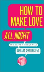 How to Make Love All Night (And Drive Your Woman Wild)