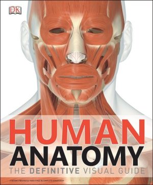 Human Anatomy: The Definitive Visual Guide