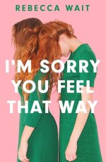 I'm Sorry You Feel That Way