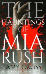 The Hauntings of Mia Rush