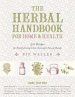 The Herbal Handbook for Home and Health