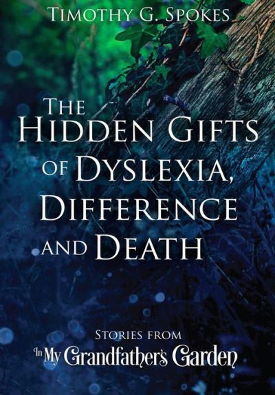 The Hidden Gifts of Dyslexia, Difference and Death