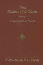 The History of Al-TAbari Vol. 6: Muhammad at Mecca
