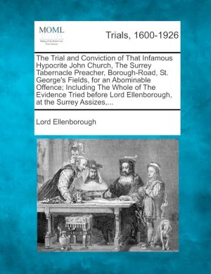 The Trial and Conviction of That Infamous Hypocrite John Church