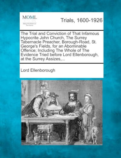 The Trial and Conviction of That Infamous Hypocrite John Church