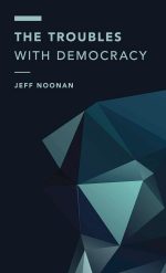 The Troubles With Democracy