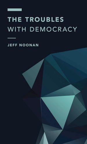 The Troubles With Democracy