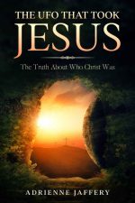 The UFO That Took Jesus