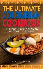 The Ultimate Colombian Cookbook