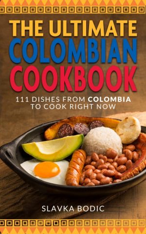 The Ultimate Colombian Cookbook