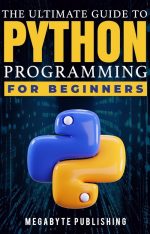 The Ultimate Guide to Python Programming for Beginners