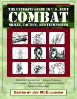 The Ultimate Guide to U.S. Army Combat Skills, Tactics, and Techniques