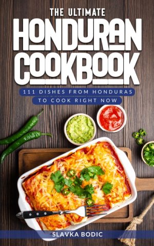 The Ultimate Honduran Cookbook