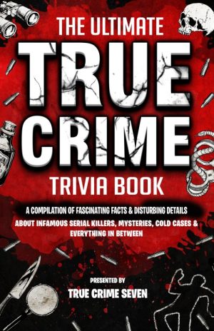 The Ultimate True Crime Trivia Book